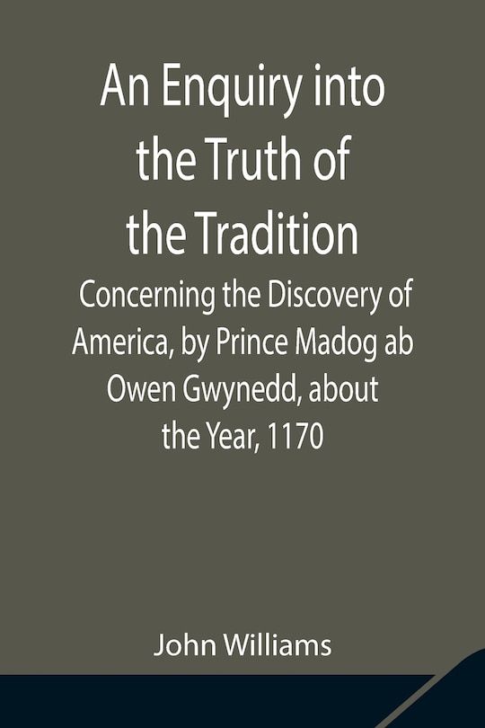 Front cover_An Enquiry into the Truth of the Tradition, Concerning the Discovery of America, by Prince Madog ab Owen Gwynedd, about the Year, 1170