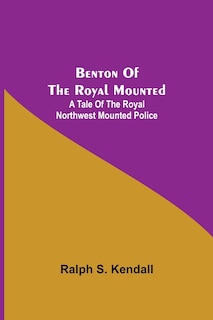 Front cover_Benton Of The Royal Mounted