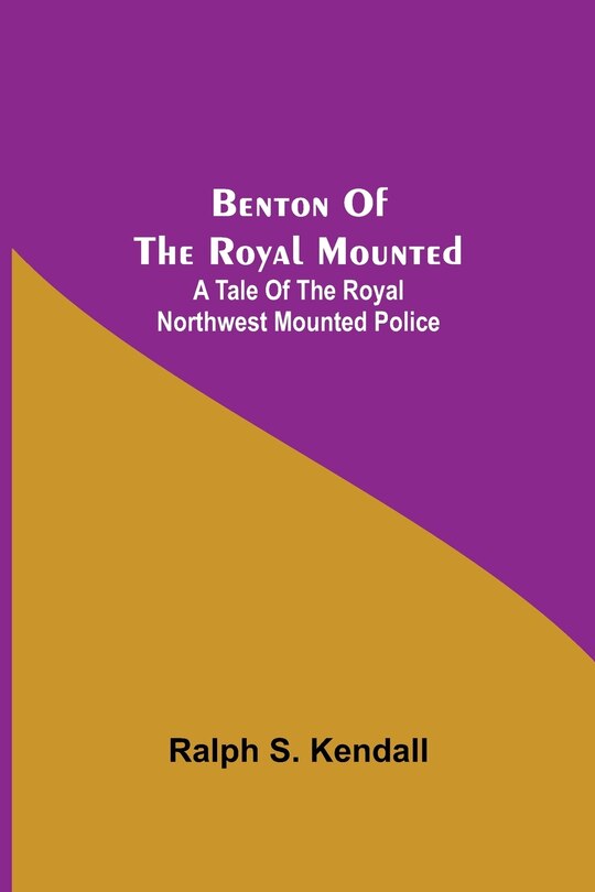Front cover_Benton Of The Royal Mounted