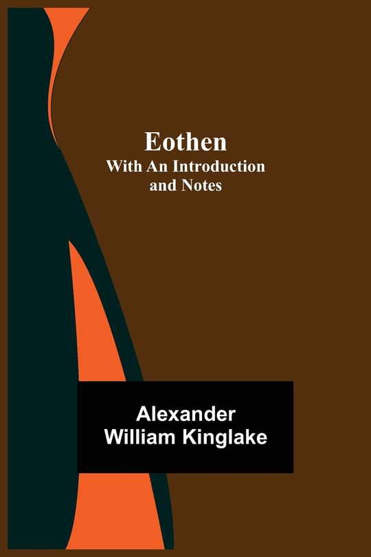 Couverture_Eothen; with an Introduction and Notes