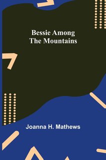 Front cover_Bessie Among The Mountains