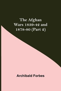 Front cover_The Afghan Wars 1839-42 and 1878-80 (Part 2)