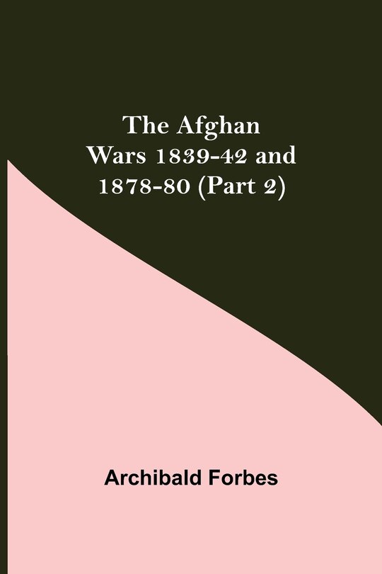 Front cover_The Afghan Wars 1839-42 and 1878-80 (Part 2)