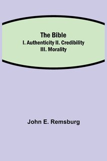 Front cover_The Bible; I. Authenticity II. Credibility III. Morality