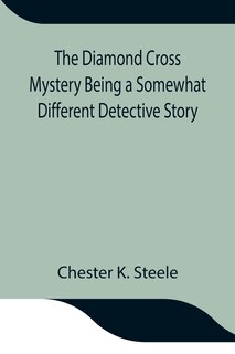 The Diamond Cross Mystery Being A Somewhat Different Detective Story