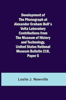 Couverture_Development of the Phonograph at Alexander Graham Bell's Volta Laboratory Contributions from the Museum of History and Technology, United States National Museum Bulletin 218, Paper 5