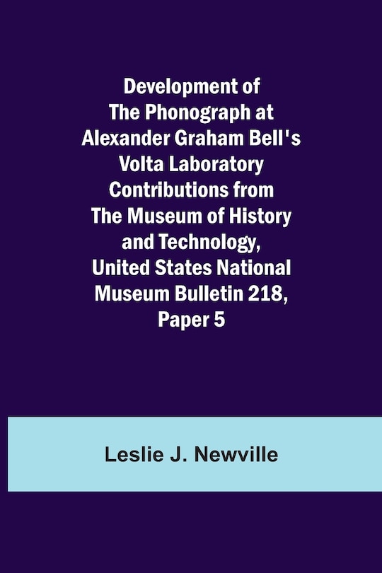 Couverture_Development of the Phonograph at Alexander Graham Bell's Volta Laboratory Contributions from the Museum of History and Technology, United States National Museum Bulletin 218, Paper 5