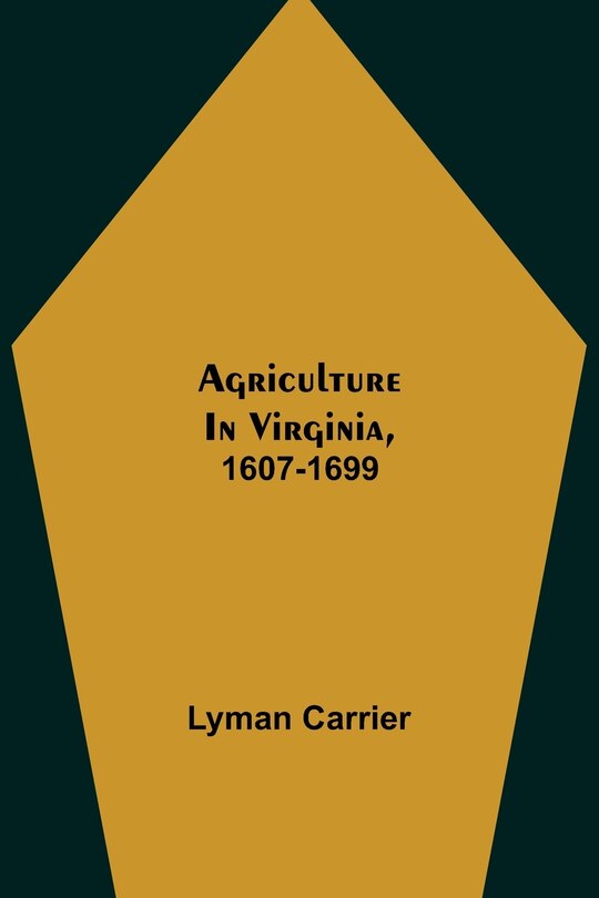 Front cover_Agriculture in Virginia, 1607-1699