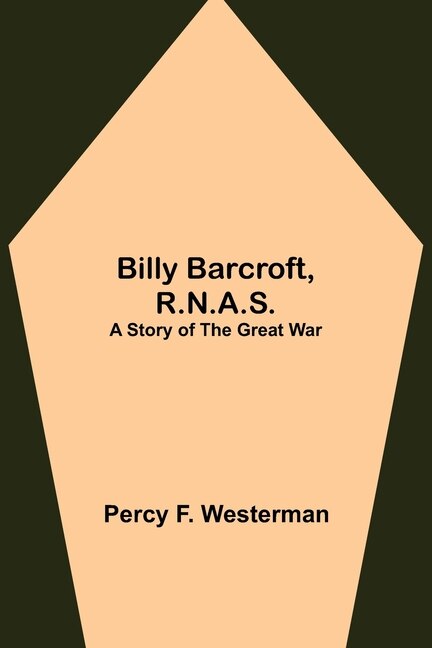 Billy Barcroft, R.n.a.s.: A Story Of The Great War