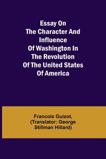 Front cover_Essay on the Character and Influence of Washington in the Revolution of the United States of America