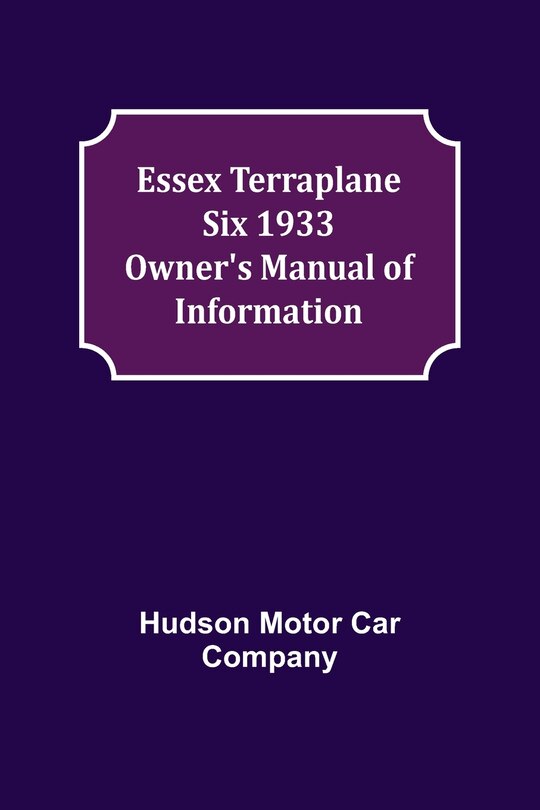 Front cover_Essex Terraplane Six 1933 Owner's Manual of Information