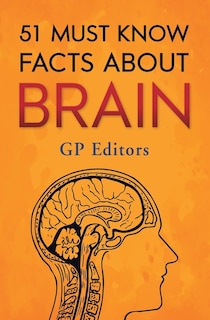 Front cover_51 Must Know Facts About Brain