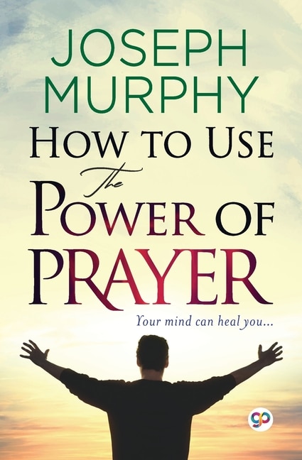 Front cover_How to Use the Power of Prayer