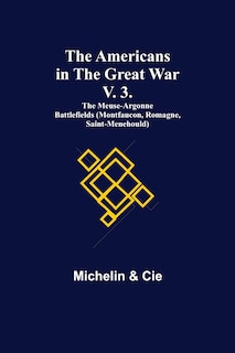 Couverture_The Americans in the Great War; v. 3. The Meuse-Argonne Battlefields (Montfaucon, Romagne, Saint-Menehould)
