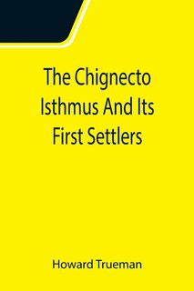 Front cover_The Chignecto Isthmus And Its First Settlers