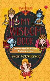 Front cover_MY WISDOM BOOK Everyday Shlokas, Mantras, Bhajans and More