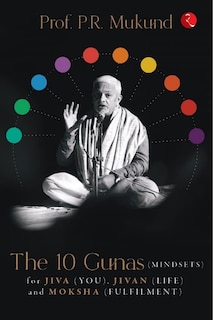 Front cover_The 10 Gunas (Mindsets) For Jiva (You), Jivan (Life) And Moksha (Fulfilment)