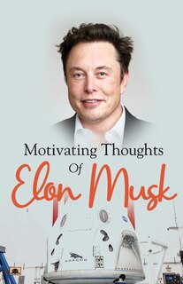 Front cover_Motivating Thoughts of Elon Musk