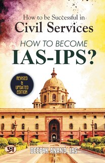 Front cover_How To Be Successful In Civil Services-How To Become IAS-IPS?