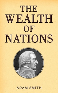 Couverture_The Wealth of Nations (Case Laminate Hardbound Edition)