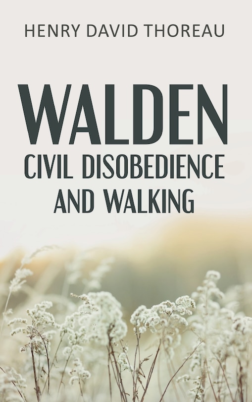 Front cover_Walden, Civil Disobedience and Walking (Case Laminate Hardcover Edition)