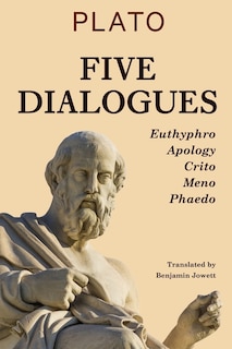 Five Dialogues: Euthyphro, Apology, Crito, Meno, Phaedo