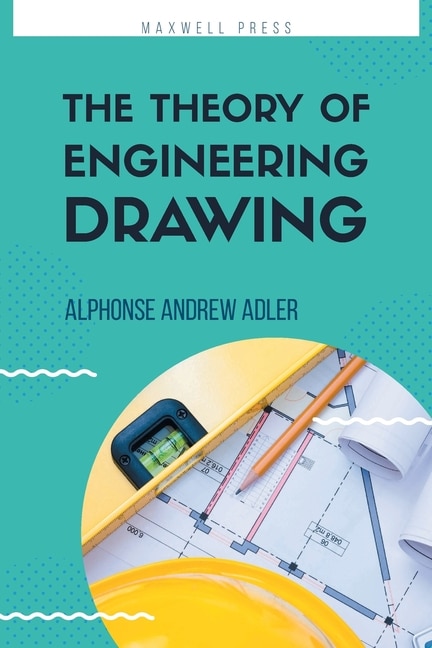 The Theory of Engineering Drawing