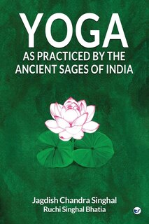 Front cover_Yoga As practiced by ancient sages of India