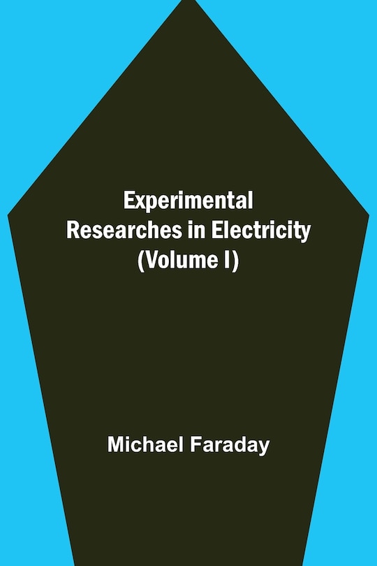 Front cover_Experimental Researches in Electricity (Volume I)