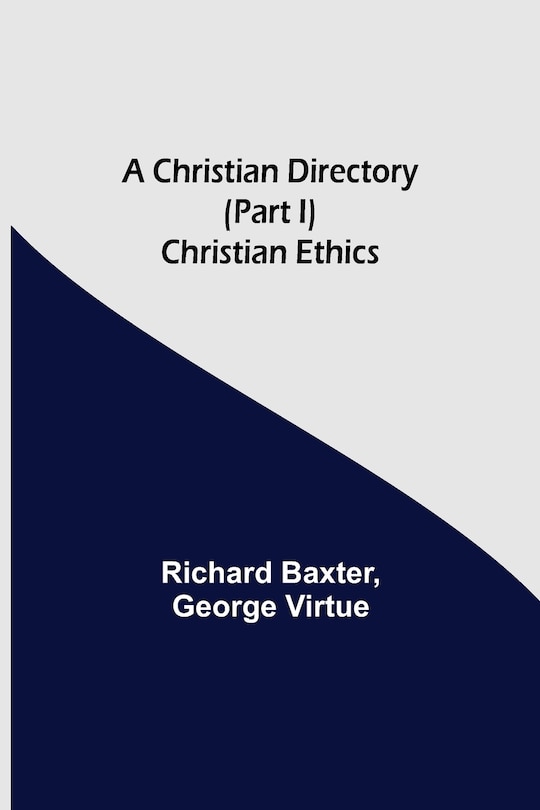 Front cover_A Christian Directory (Part I) Christian Ethics