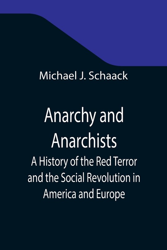 Front cover_Anarchy and Anarchists; A History of the Red Terror and the Social Revolution in America and Europe; Communism, Socialism, and Nihilism in Doctrine and in Deed; The Chicago Haymarket Conspiracy and the Detection and Trial of the Conspirators