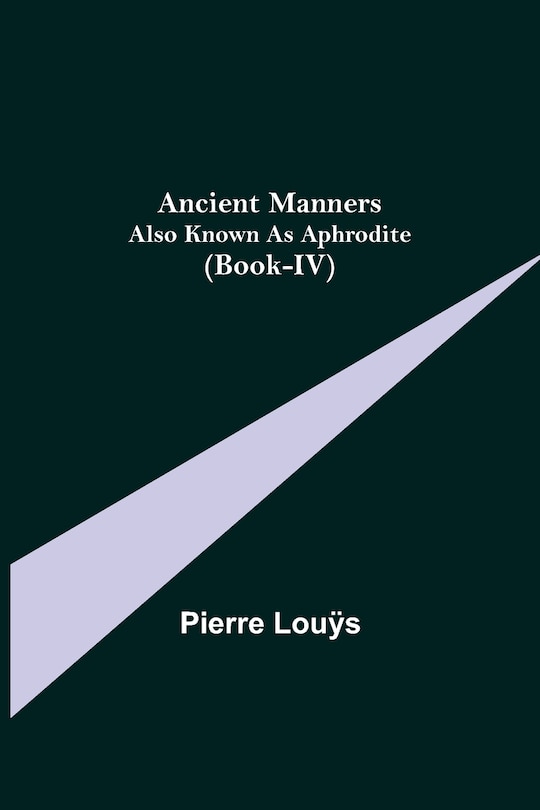 Front cover_Ancient Manners; Also Known As Aphrodite (Book-IV)