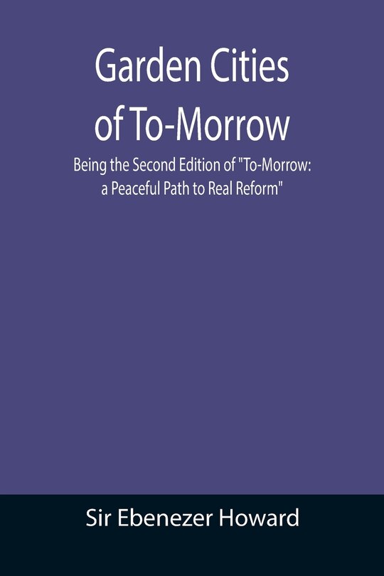 Couverture_Garden Cities of To-Morrow; Being the Second Edition of To-Morrow