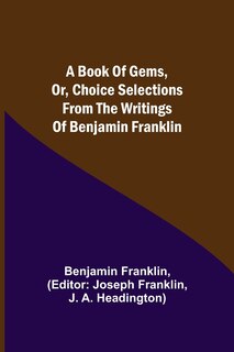 Front cover_A Book of Gems, or, Choice selections from the writings of Benjamin Franklin