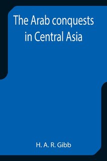 Front cover_The Arab conquests in Central Asia