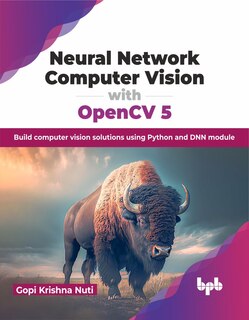 Front cover_Neural Network Computer Vision with Opencv 5