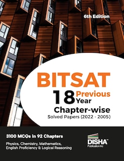BITSAT 18 Previous Year Chapter-wise Solved Papers (2022 - 2005) 6th Edition Physics, Chemistry, Mathematics, English & Logical Reasoning 3100 PYQs