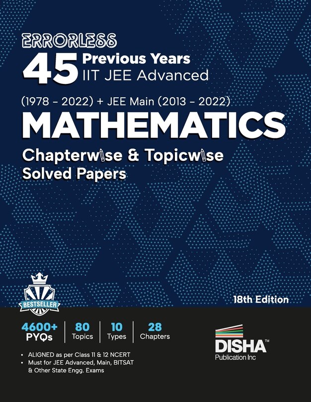 Front cover_Errorless 45 Previous Years IIT JEE Advanced (1978 - 2022) + JEE Main (2013 - 2022) MATHEMATICS Chapterwise & Topicwise Solved Papers 18th Edition PYQ Question Bank in NCERT Flow with 100% Detailed Solutions for JEE 2023