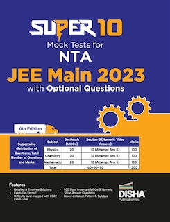 Front cover_Super 10 Mock Tests for NTA JEE Main 2023 with Optional Questions - 6th Edition Physics, Chemistry, Mathematics - PCM Numeric Value Questions NVQs Mock Tests 100% Solutions Improve your Speed, Strike Rate & Score