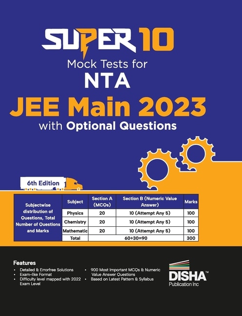 Front cover_Super 10 Mock Tests for NTA JEE Main 2023 with Optional Questions - 6th Edition Physics, Chemistry, Mathematics - PCM Numeric Value Questions NVQs Mock Tests 100% Solutions Improve your Speed, Strike Rate & Score