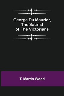 Couverture_George Du Maurier, the Satirist of the Victorians