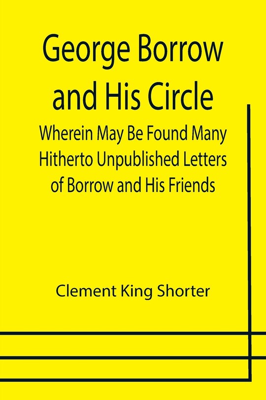 Couverture_George Borrow and His Circle; Wherein May Be Found Many Hitherto Unpublished Letters of Borrow and His Friends