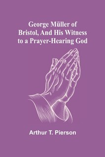 Front cover_George Müller of Bristol, and His Witness to a Prayer-Hearing God