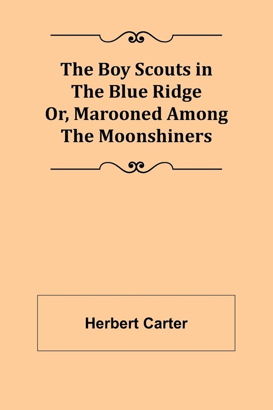 Front cover_The Boy Scouts in the Blue Ridge; Or, Marooned Among the Moonshiners