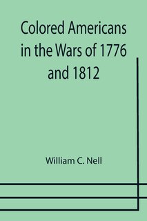 Front cover_Colored Americans in the Wars of 1776 and 1812