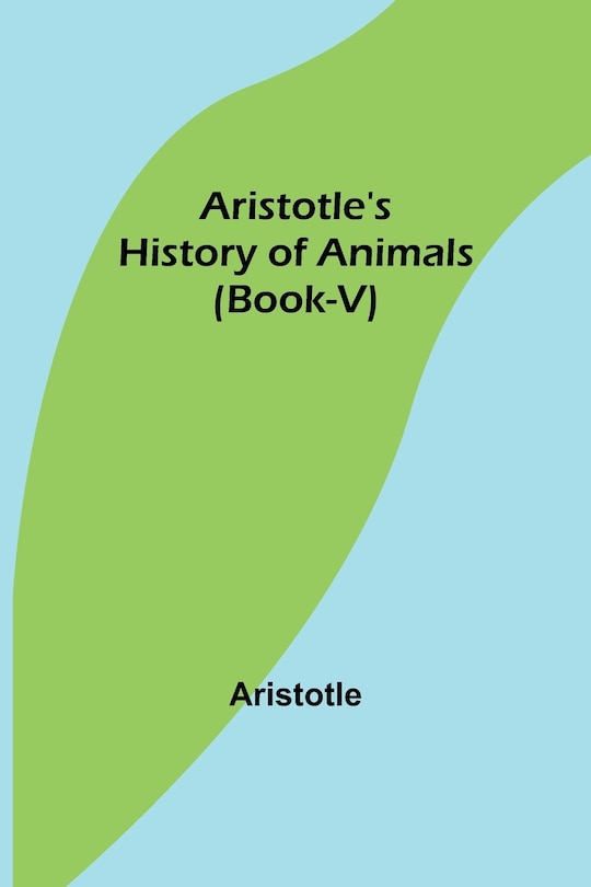 Front cover_Aristotle's History of Animals (Book-V)