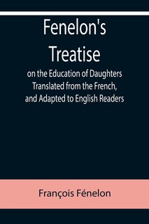 Front cover_Fenelon's Treatise on the Education of Daughters Translated from the French, and Adapted to English Readers