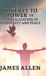 Front cover_From Poverty To Power; Or, The Realization Of Prosperity And Peace