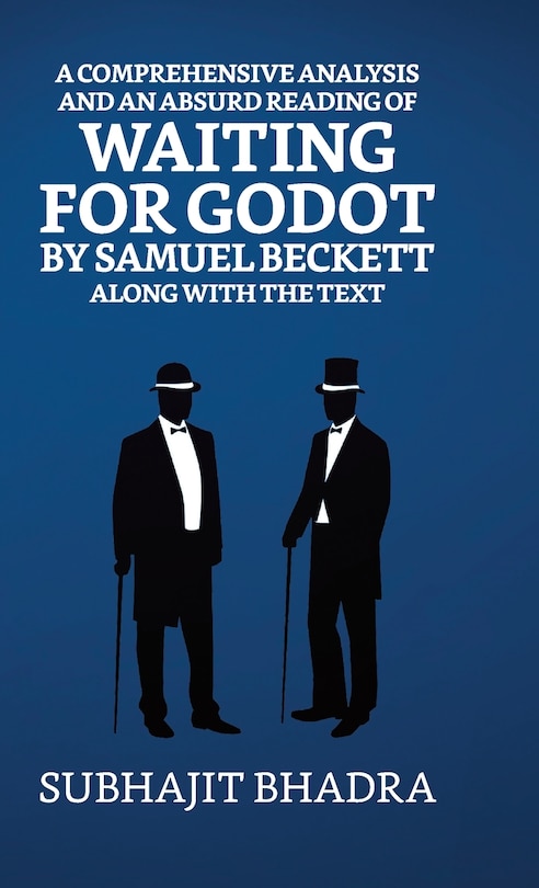 Couverture_A Comprehensive Analysis And An Absurd Reading Of Waiting For Godot By Samuel Beckett Along With The Text