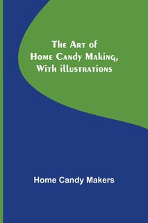 Couverture_The Art of Home Candy Making, with Illustrations